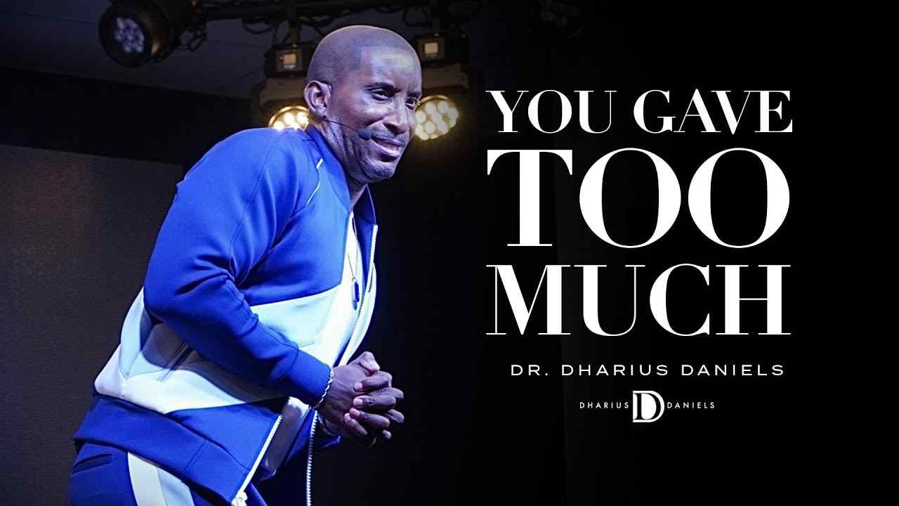 Dharius Daniels - You Gave Too Much