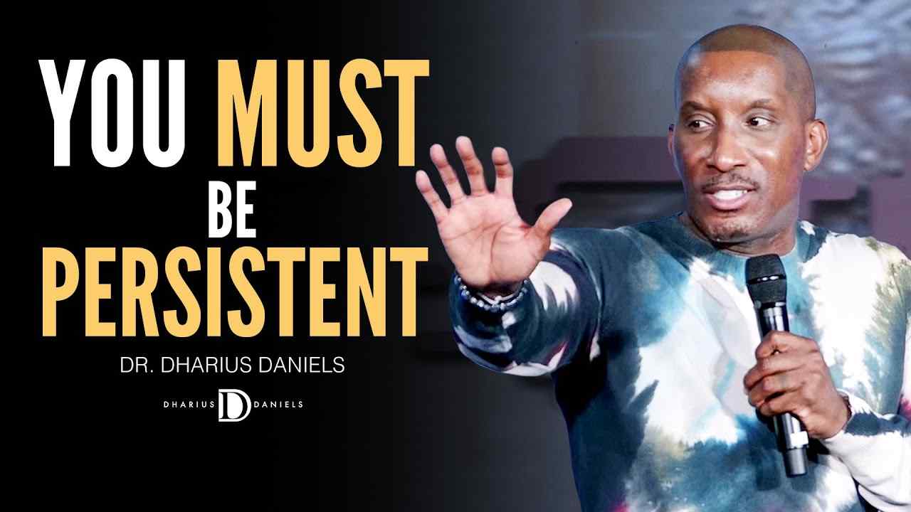Dharius Daniels - You MUST Be Persistent