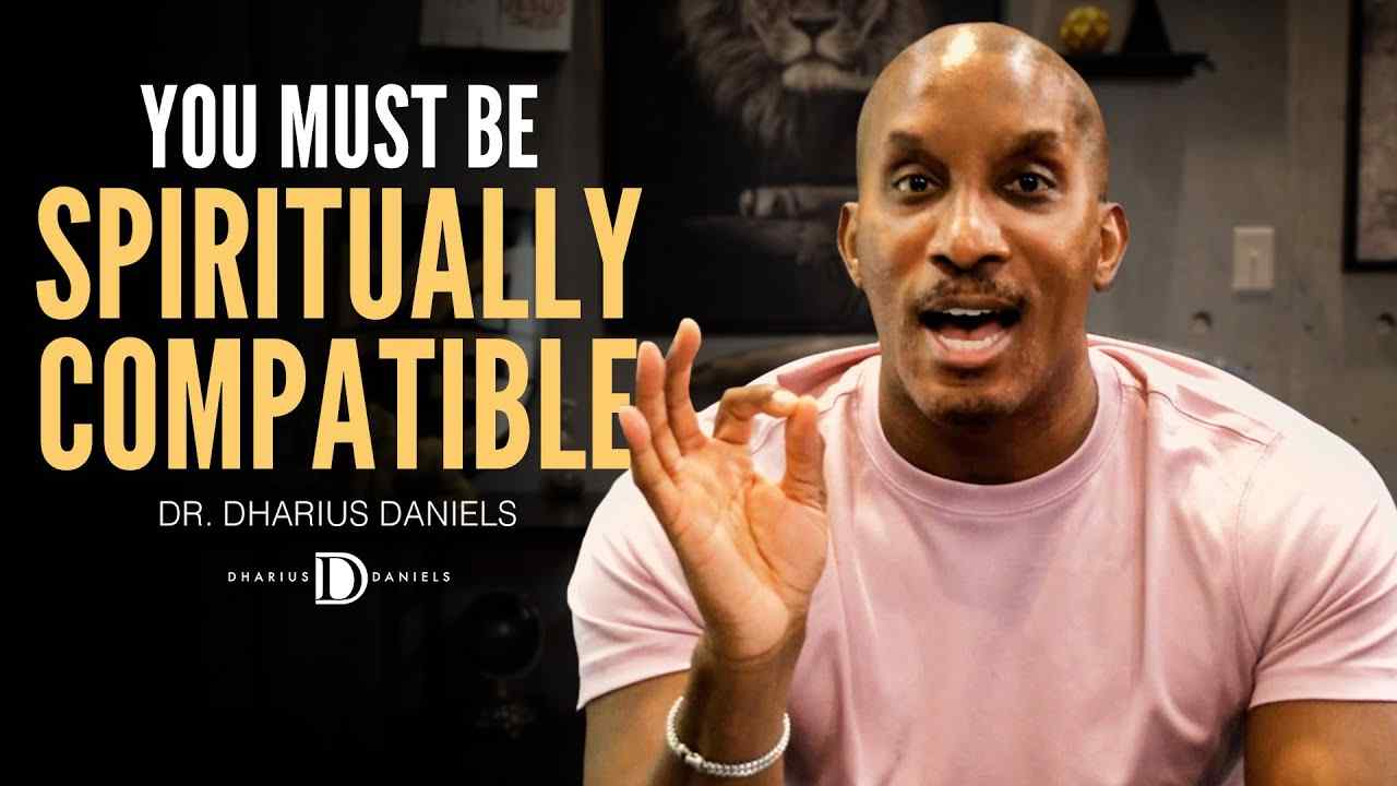 Dharius Daniels - You MUST Be Spiritually Compatible