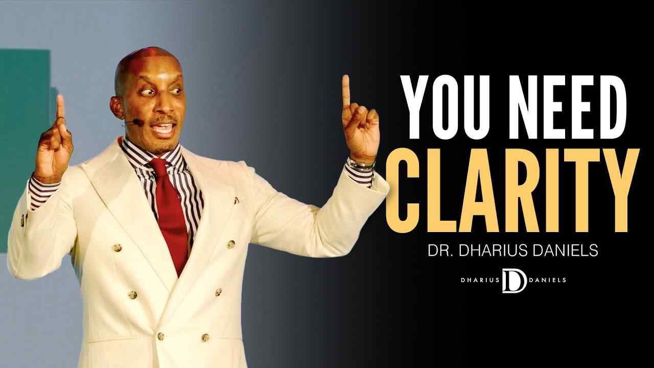 Dharius Daniels - You Need CLARITY for Your Goals and Purpose