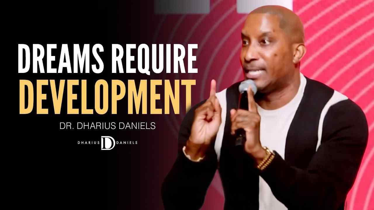 Dharius Daniels - Your Dreams REQUIRE Development
