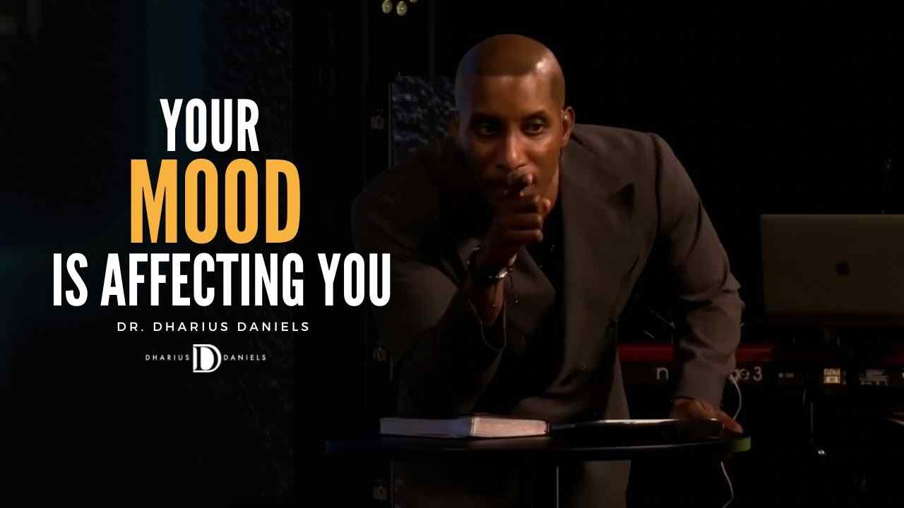 Dharius Daniels - Your Mood Is Affecting You