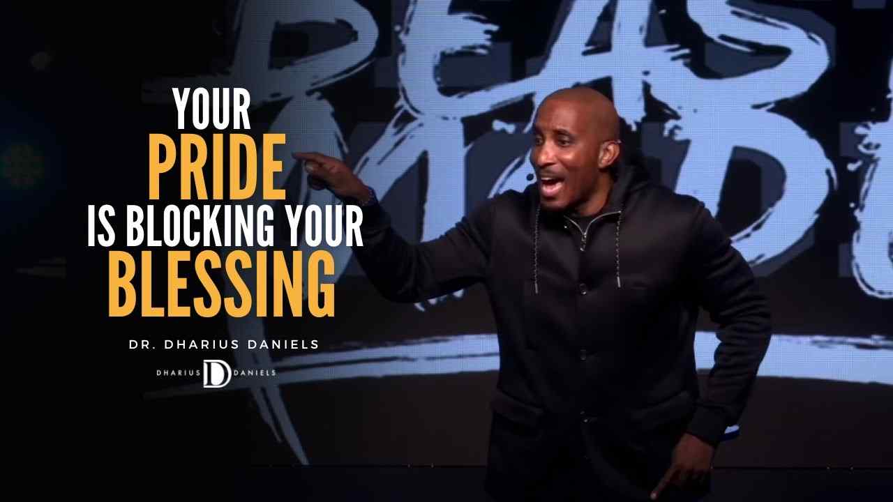 Dharius Daniels - Your Pride Is Blocking Your Blessing