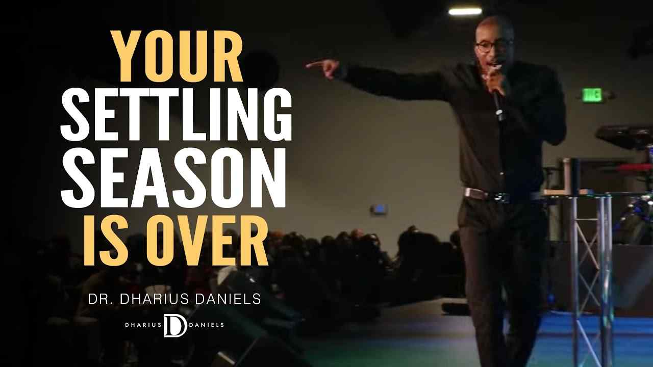 Dharius Daniels - Your Settling Season Is OVER