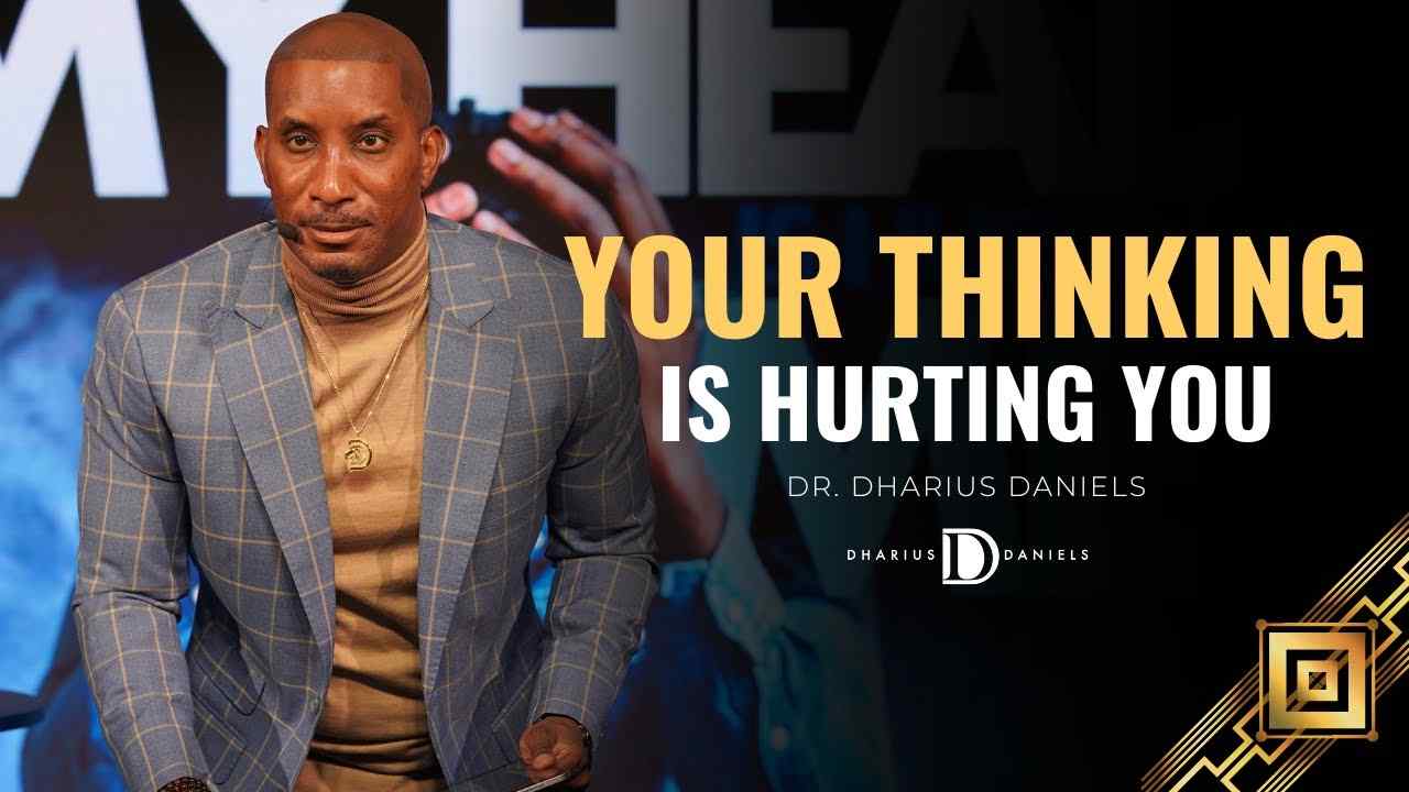 Dharius Daniels - Your Thinking is Hurting You