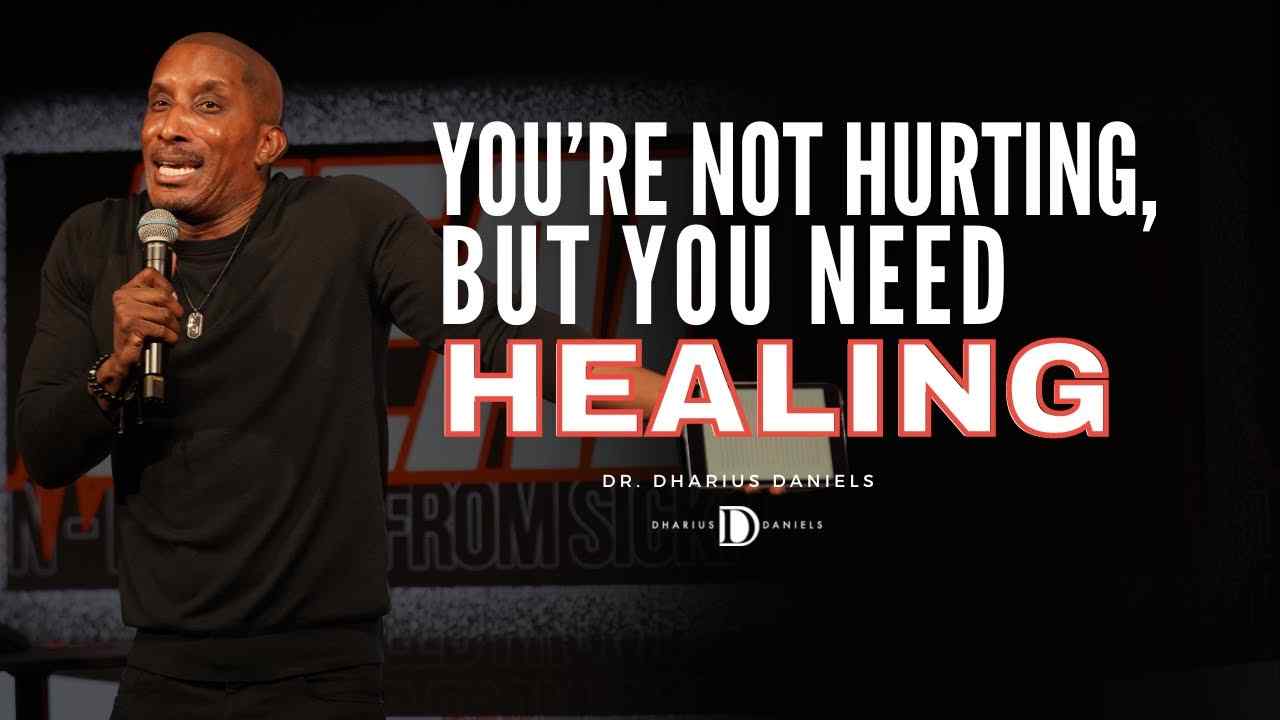 Dharius Daniels - You're Not Hurting, But You Need Healing
