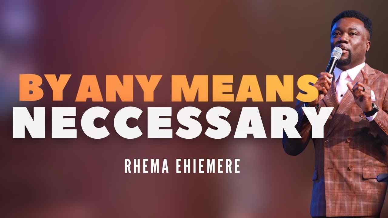 Rhema Ehiemere - By Any Means Necessary
