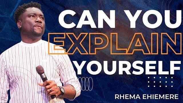 Rhema Ehiemere - Can You Explain Yourself?