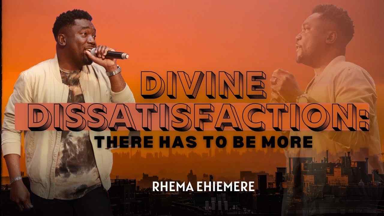 Rhema Ehiemere - Divine Dissatisfaction: There Has to Be More