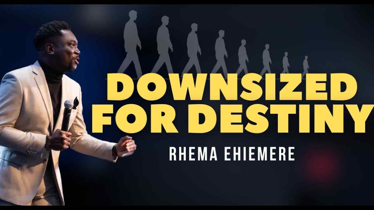 Rhema Ehiemere - Downsized for Destiny