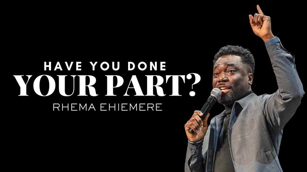 Rhema Ehiemere - Have You Done Your Part?