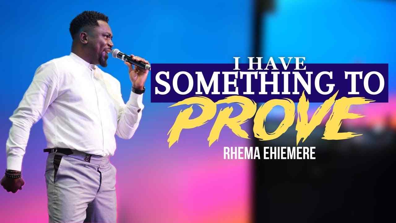 Rhema Ehiemere - I Have Something to Prove