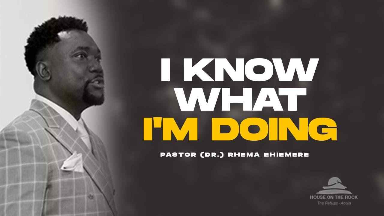 Rhema Ehiemere - I Know What I'm Doing