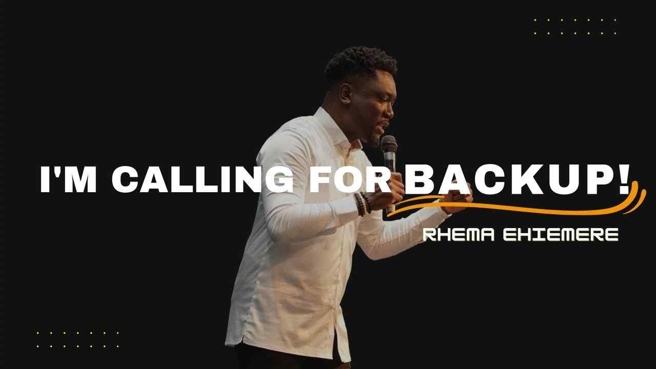 Rhema Ehiemere - I'm Calling For Backup