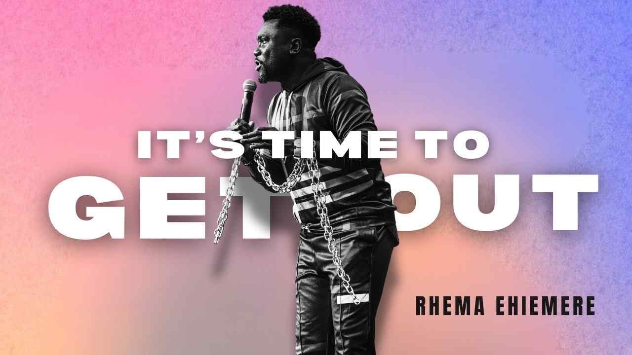 Rhema Ehiemere - It's Time to Get Out