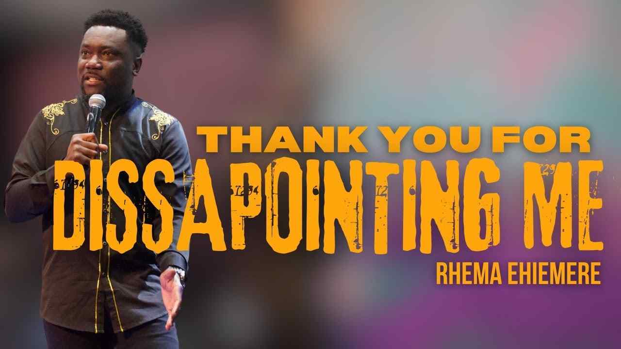 Rhema Ehiemere - Thank You for Disappointing Me