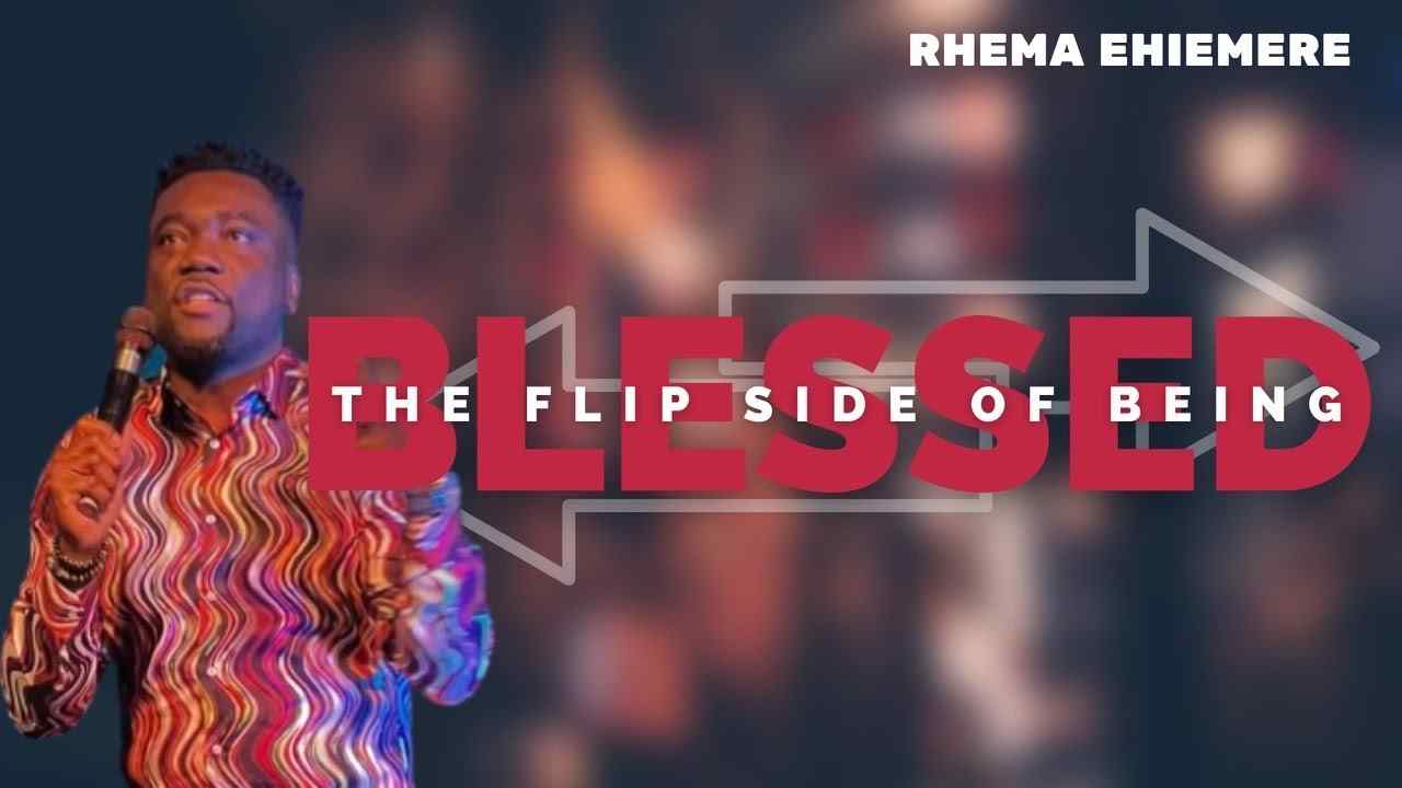 Rhema Ehiemere - The Flip Side of Being Blessed