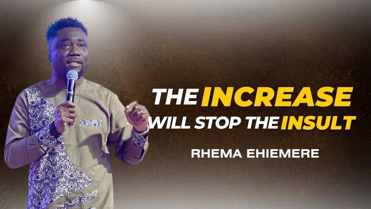 Rhema Ehiemere - The Increase Will Stop The Insult
