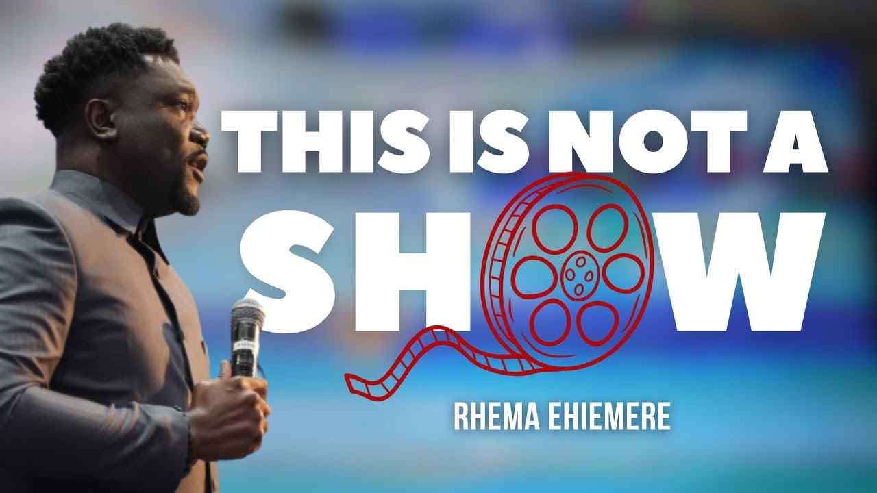 Rhema Ehiemere - This Is Not a Show