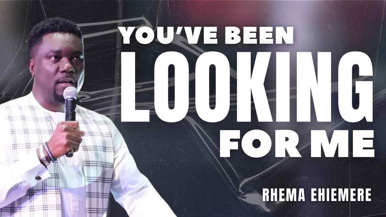 Rhema Ehiemere - You've Been Looking For Me