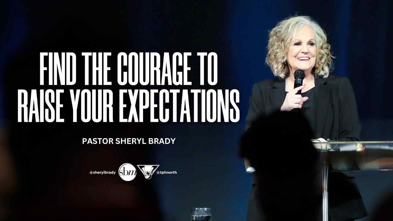 Sheryl Brady - Find the Courage to Raise Your Expectations
