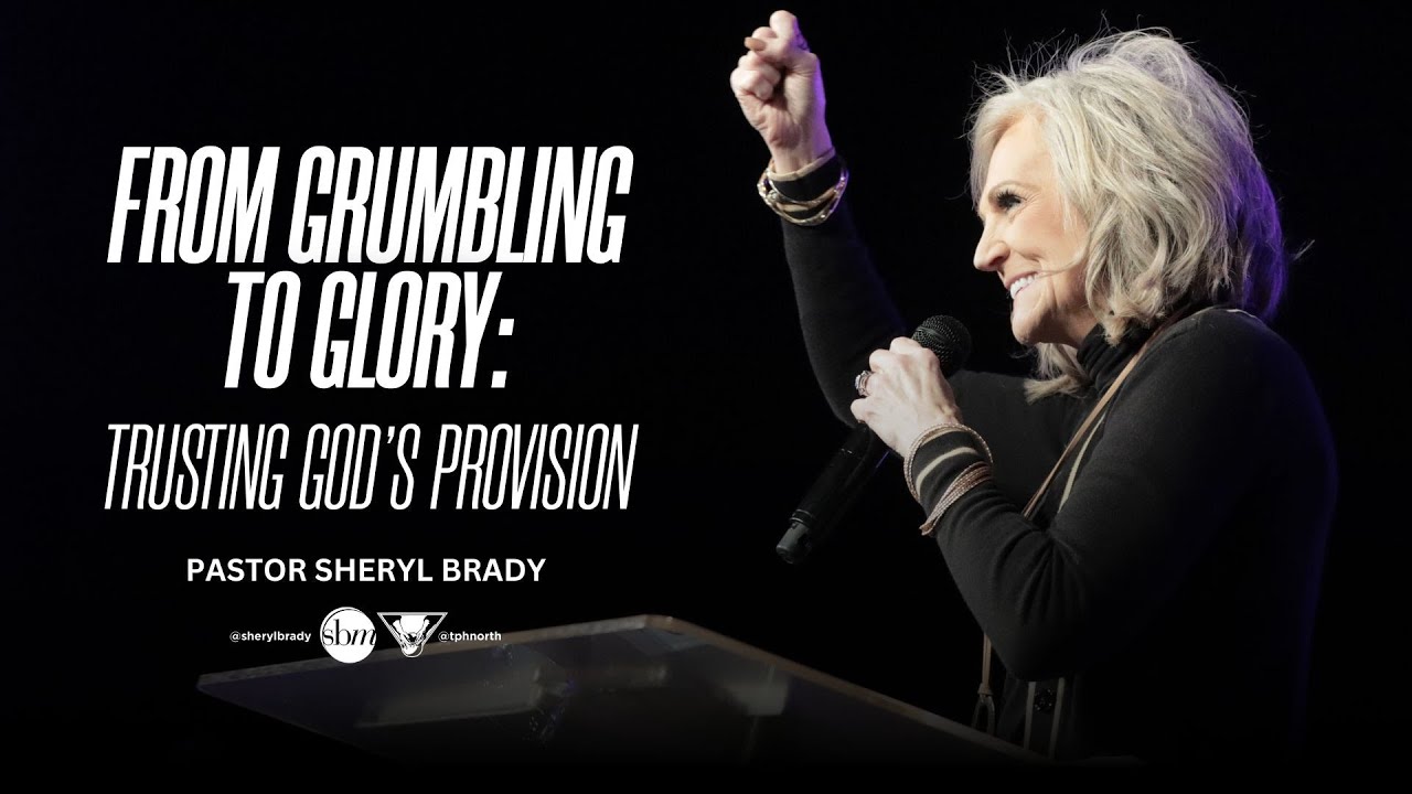 Sheryl Brady - From Grumbling to Glory