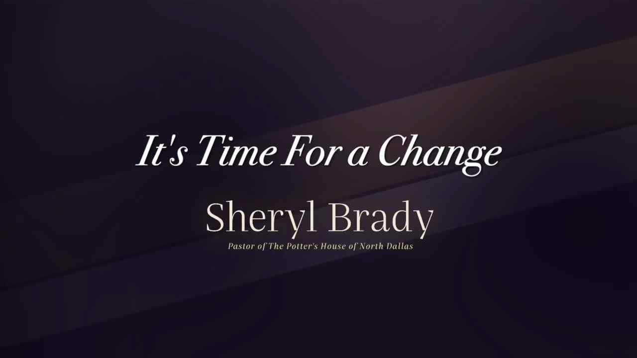 Sheryl Brady - It's Time for a Change