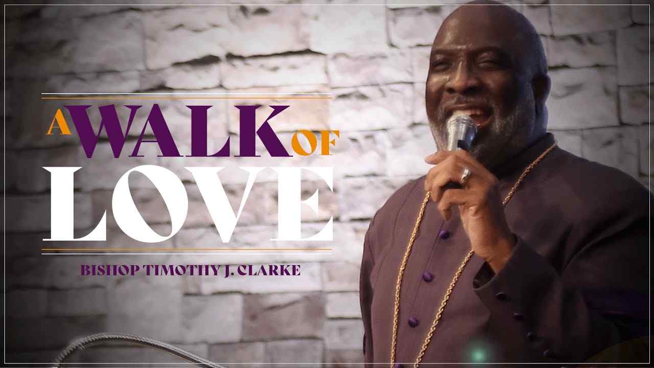Timothy J. Clarke - The Walk of The Believer, A Walk of Love
